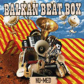 Balkan Beat Box - Nu-Med