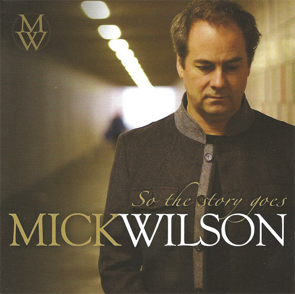Mick Wilson - So The Story Goes