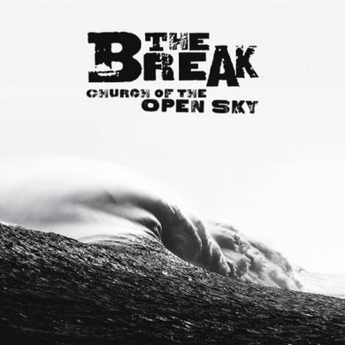 The Break - Church Of The Open Sky