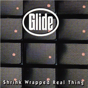 Glide - Shrink Wrapped Real Thing