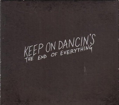 Keep On Dancin's - The End Of Everything