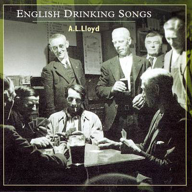 A L Lloyd - English Drinking Songs