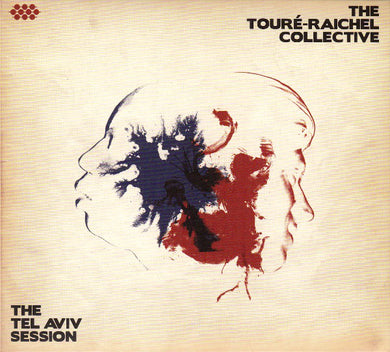 The Touré-Raichel Collective - The Tel Aviv Session