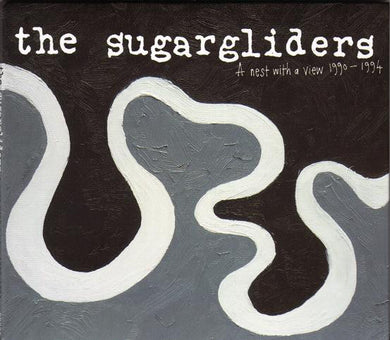 The Sugargliders - A Nest With A View 1990-1994