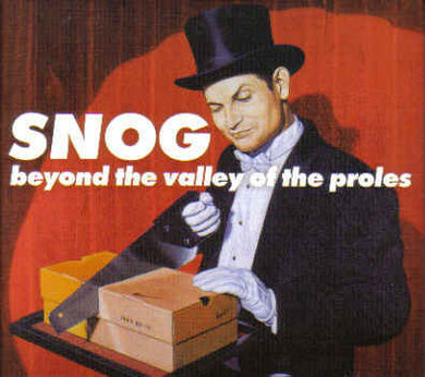 Snog - Beyond The Valley Of The Proles