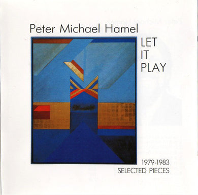 Peter Michael Hamel - Let It Play: Selected Pieces 1979-1983