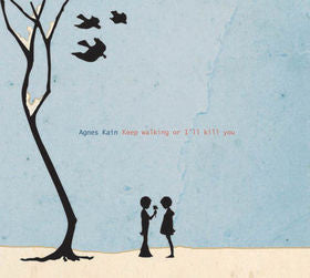 Agnes Kain - Keep Walking Or I'll Kill You