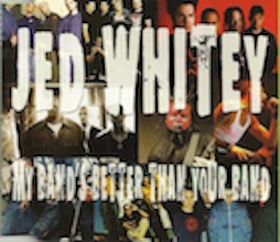 Jed Whitey - My Bands Better Than Your Band