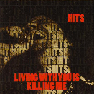 Hits - Living With You Is Killing Me