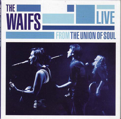 The Waifs - Live From The Union Of Soul