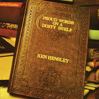 Ken Hensley - Proud Words On A Dusty Shelf