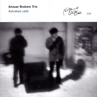 Anouar Brahem Trio - Astrakan Cafe