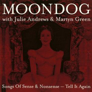 Moondog / Julie Andrews / Martyn Green - Tell It Again - Songs Of Sense & Nonsense