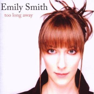 Emily Smith - Too Long Away