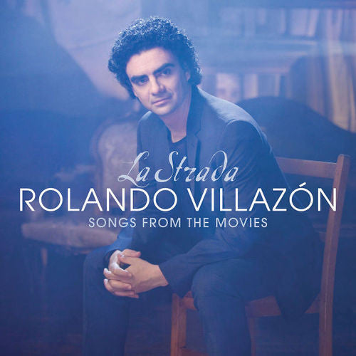 Rolando Villazon - La Strada - Songs From The Movies