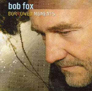 Bob Fox - Borrowed Moments