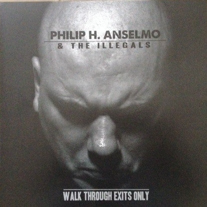 Philip H. Anselmo & The Illegals - Walk Through Exits Only