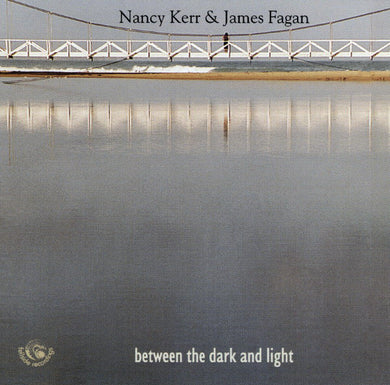 Nancy Kerr / James Fagan - Between The Dark And Light