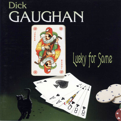 Dick Gaughan - Lucky For Some