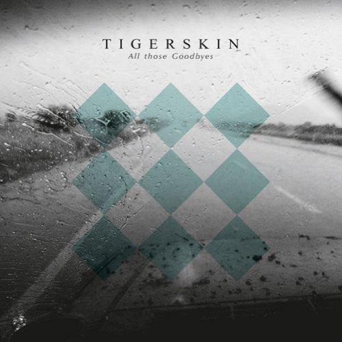 Tigerskin - All Those Goodbyes