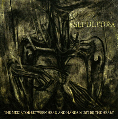Sepultura - The Mediator Between The Head And The Hands Must Be The Heart
