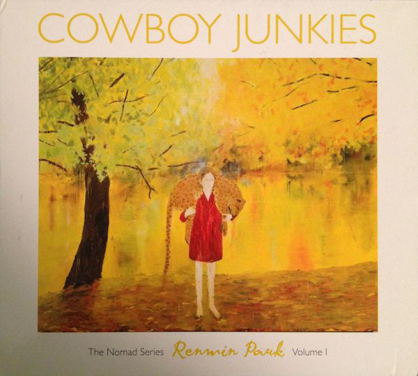 Cowboy Junkies - Renmin Park - The Nomad Series Volume 1