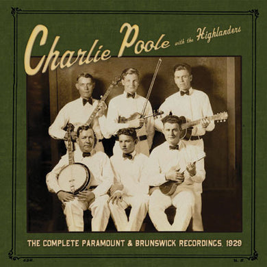 Charlie Poole / The Highlanders - The Complete Paramount & Brunswick Recordings 1929