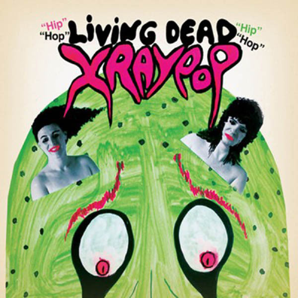 X Ray Pop - Living Dead