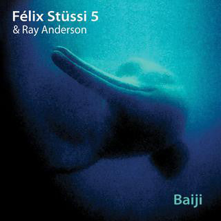 Felix Stussi 5 & Ray Anderson - Baiji