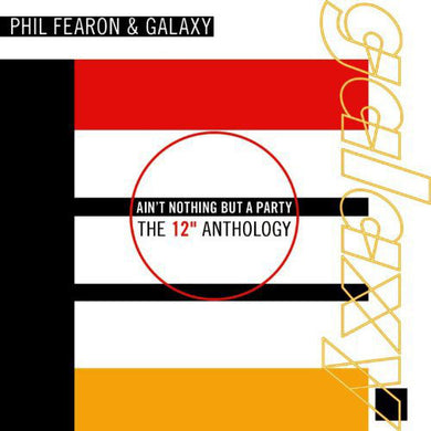 Phil Fearon And Galaxy - Ain't Nothing But A Party: The 12