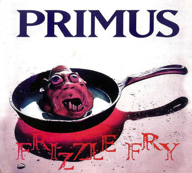 Primus - Frizzle Fry