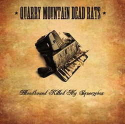 Quarry Mountain Dead Rats - Bloodhound Killed My Squeezebox