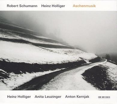 Heinz Holliger / Robert Schumann - Aschenmusik