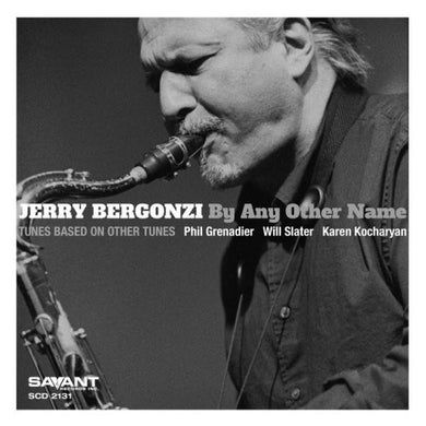Jerry Bergonzi - By Any Other Name - Tunes Based On Other Tunes