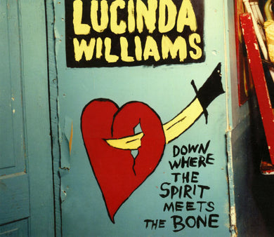 Lucinda Williams - Down Where The Spirit Meets The Bone