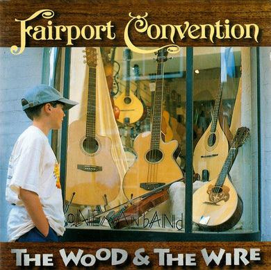 Fairport Convention - Wood And The Wire