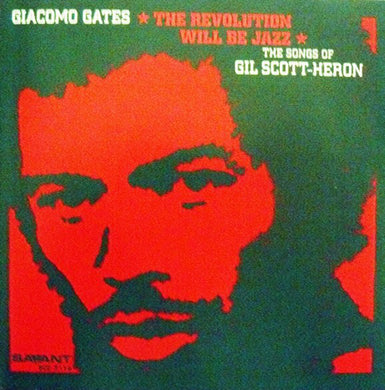 Giacomo Gates - The Revolution Will Be Jazz - The Songs Of Gil Scott Heron