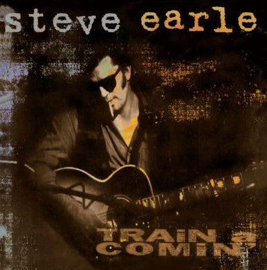 Steve Earle - Train A Comin'