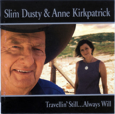 Slim Dusty / Anne Kirkpatrick - Travellin' Still... Always