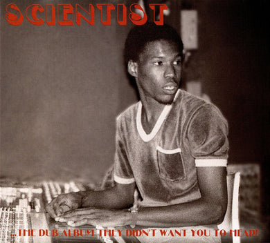 Scientist - Dub Album They Didn't Want You To Hear