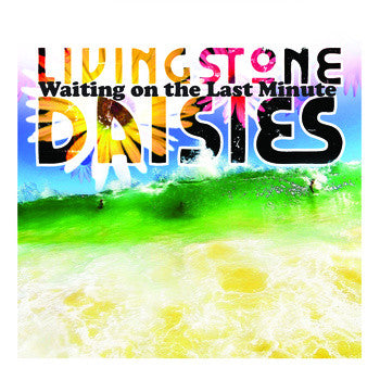 Livingstone Daisies - Waiting On The Last Minute