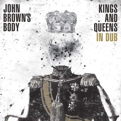 John Brown's Body - Kings And Queens In Dub