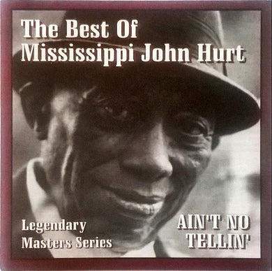 Mississippi John Hurt - Ain't No Tellin'