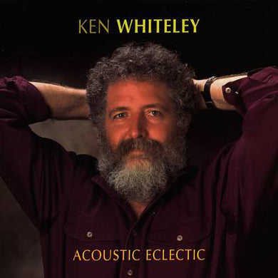 Ken Whiteley - Acoustic Eclectic