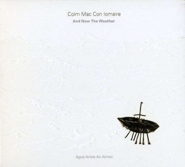 Colm Mac Con Iomaire - And Now The Weather (Agus Anois An Aimsir)