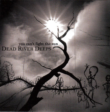 Dead River Deeps - You Can't Fight The Sun