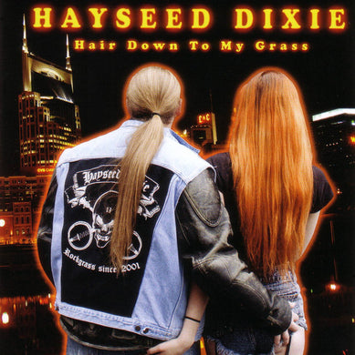 Hayseed Dixie - Hair Down To My Grass