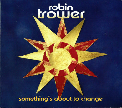Robin Trower - Something’s About To Change