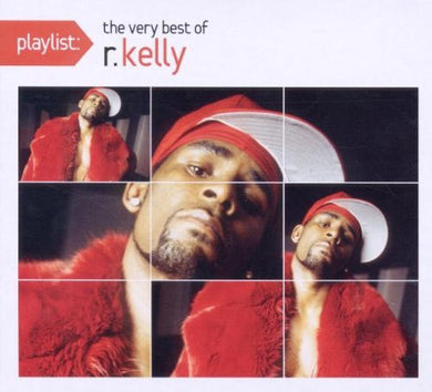 R Kelly - Playlist: The Very Best Of R. Kelly