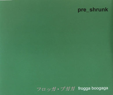 Pre_Shrunk - Frogga Boogaga